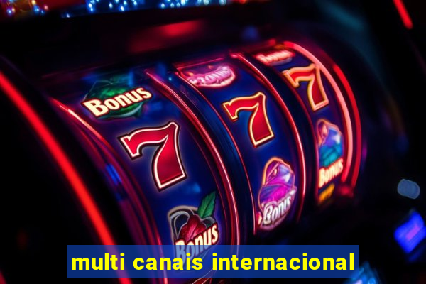 multi canais internacional